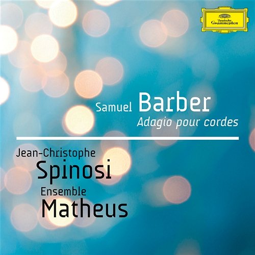 Barber: Adagio For Strings, Op.11 - Molto adagio Jean-Christophe Spinosi, Ensemble Matheus