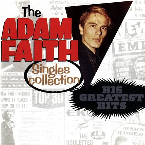 Adam Faith Singles Collection: His Greatest Hits Adam Faith