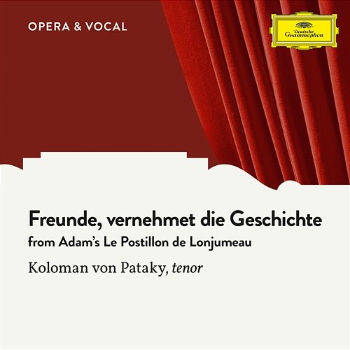 Adam: Le Postillon de Lonjumeau / Act 1 - "Freunde, vernehmet die Geschichte" Koloman Von Pataky, Orchestra