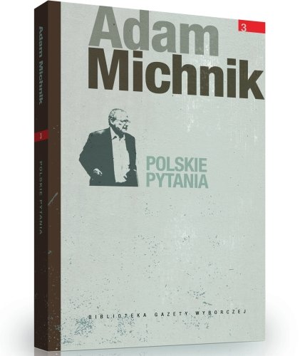 Adam Michnik. Polskie pytania Agora