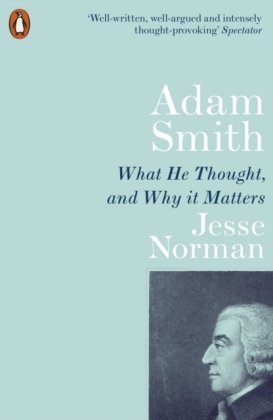 Adam Smith: What He Thought, and Why it Matters Norman Jesse
