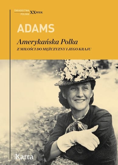 Adams Amerykańska Polka. Z miłości do mężczyzny i jego kraju Adams Dorothy