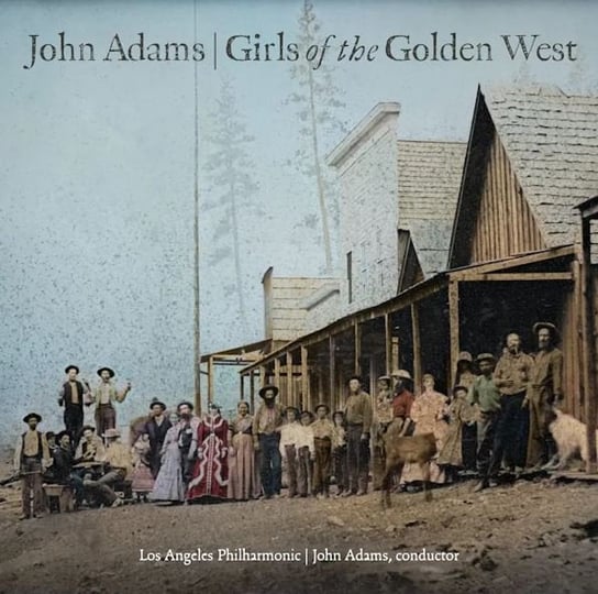 Adams: Girls Of The Golden West Los Angeles Philharmonic Orchestra