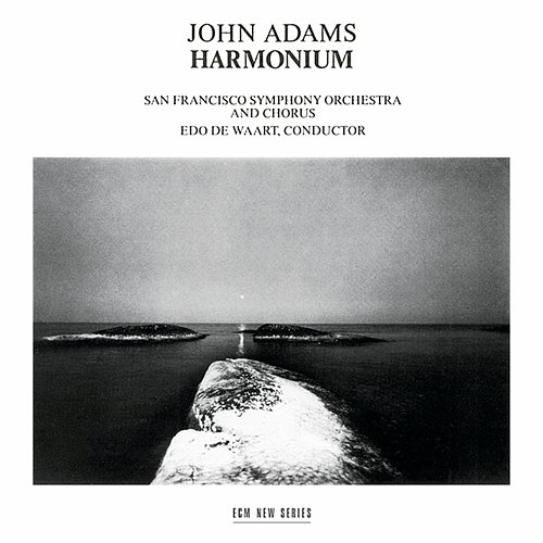 Adams: Harmonium Edo De Waart, San Francisco Symphony, Vance George, San Francisco Symphony Chorus