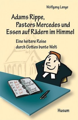 Adams Rippe, Pastors Mercedes und Essen auf Rädern im Himmel Husum Druck, Husum Druck-Und Verlagsgesellschaft