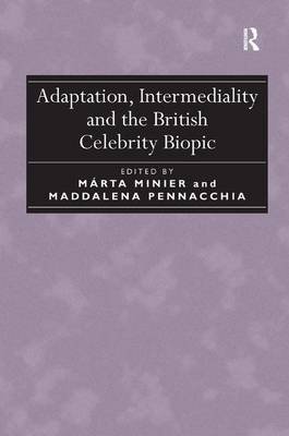 Adaptation, Intermediality and the British Celebrity Biopic Marta Minier