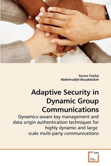 Adaptive Security in Dynamic Group Communications Challal Yacine