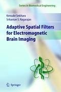 Adaptive Spatial Filters for Electromagnetic Brain Imaging Nagarajan Srikatan S., Sekihara Kensuke