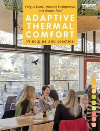 Adaptive Thermal Comfort: Principles and Practice Nicol Fergus, Humphreys Michael, Roaf Susan