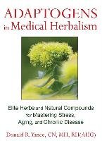 Adaptogens in Medical Herbalism Yance Donald R.