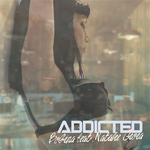 Addicted Bobina feat. Natalie Gioia