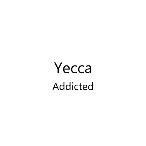 Addicted Yecca