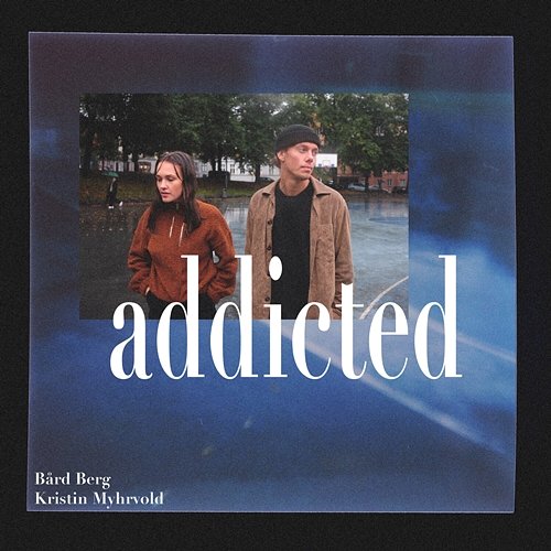 Addicted Bård Berg feat. Kristin Myhrvold