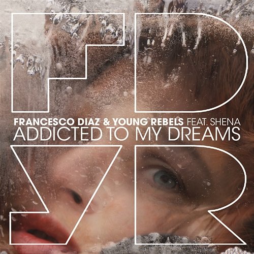 Addicted To My Dreams Francesco Diaz, Young Rebels feat. Shèna Winchester