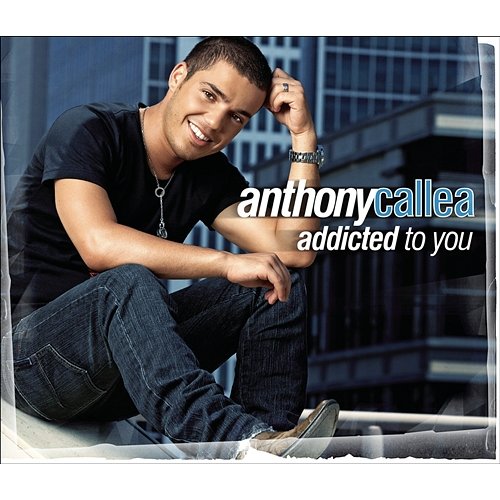 Addicted To You Anthony Callea
