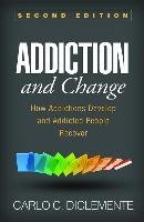 Addiction and Change, Second Edition: How Addictions Develop and Addicted People Recover Diclemente Carlo C.