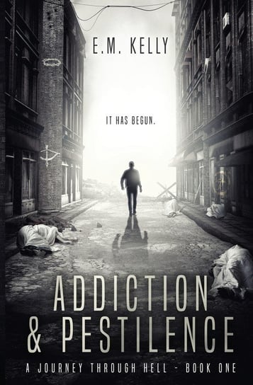 Addiction & Pestilence E.M. Kelly
