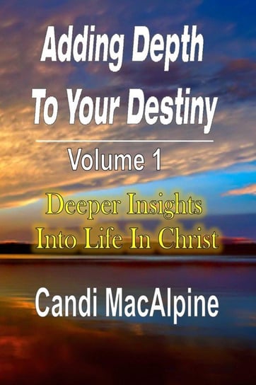 Adding Depth to Your Destiny Candi Macalpine