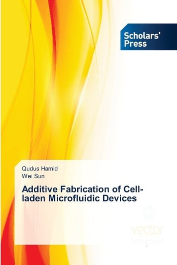 Additive Fabrication of Cell-laden Microfluidic Devices Hamid Qudus