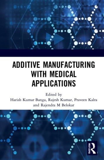 Additive Manufacturing with Medical Applications Opracowanie zbiorowe