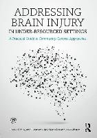 Addressing Brain Injury in Under-Resourced Settings Balchin Ross, Coetzer Rudi, Salas Christian, Webster Janice