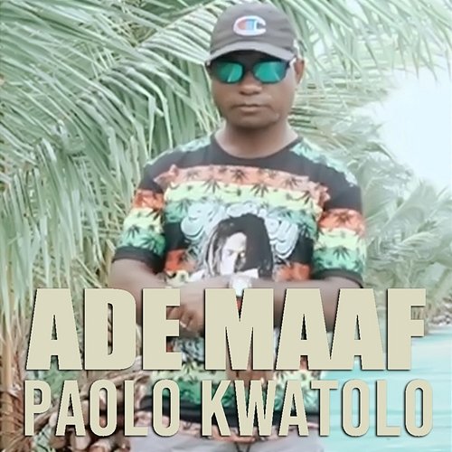 Ade Maaf Paolo Kwatolo