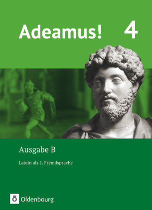 Adeamus! - Ausgabe B - Latein als 1. Fremdsprache - Band 4 Oldenbourg Schulbuchverlag