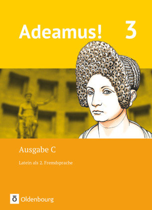 Adeamus! - Ausgabe C - Latein als 2. Fremdsprache - Band 3. Bd.3 Oldenbourg Schulbuchverlag
