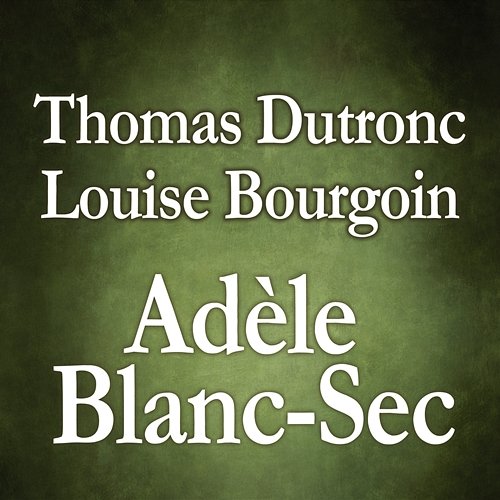 Adèle Blanc-Sec Thomas Dutronc feat. Louise Bourgoin