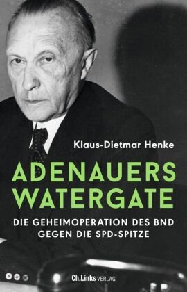 Adenauers Watergate Ch. Links Verlag