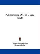 Adenomyoma of the Uterus (1908) Cullen Thomas Stephen