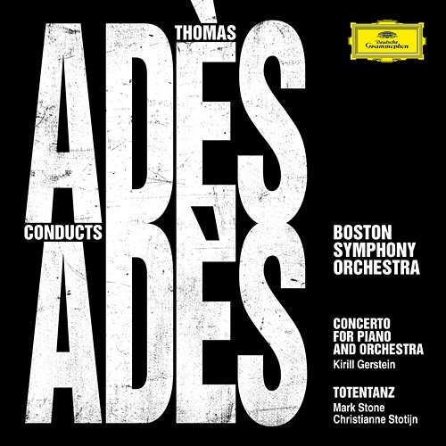 Adès Conducts Adès Boston Symphony Orchestra, Thomas Adès, Kirill Gerstein, Christianne Stotijn, Mark Stone