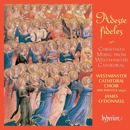 Adeste fideles: Christmas Music from Westminster Cathedral Westminster Cathedral Choir, James O'Donnell