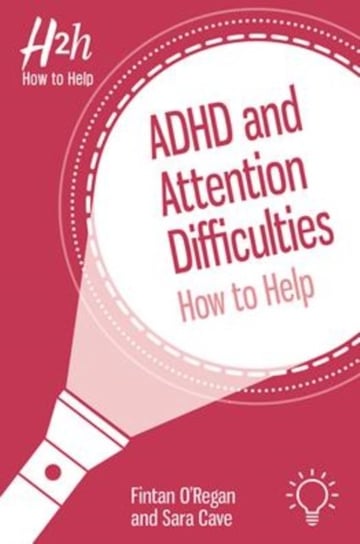 ADHD and Attention Difficulties: How to Help Opracowanie zbiorowe
