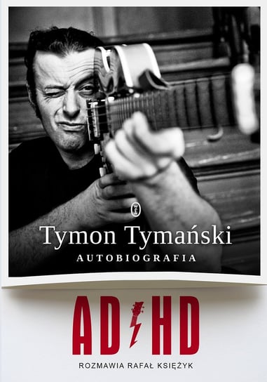 ADHD. Autobiografia Księżyk Rafał, Tymański Tymon