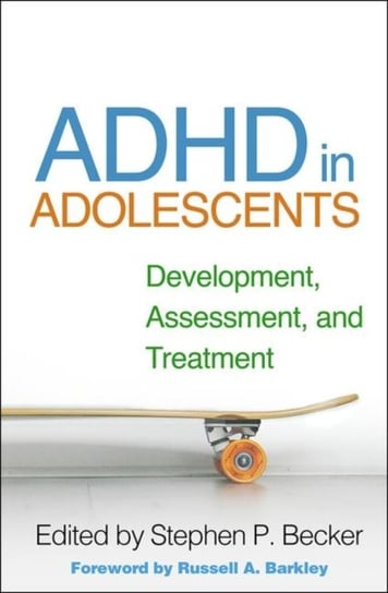 ADHD in Adolescents. Development, Assessment, and Treatment Opracowanie zbiorowe