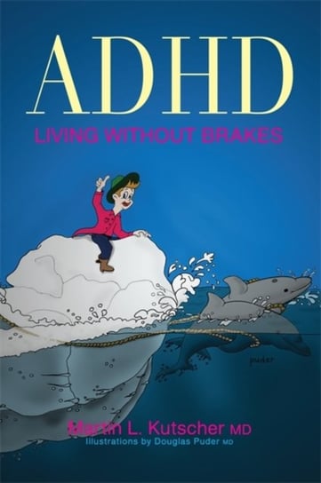 ADHD - Living without Brakes Kutscher Martin M.D. L.