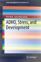 ADHD, Stress, and Development Bob Petr, Konicarova Jana