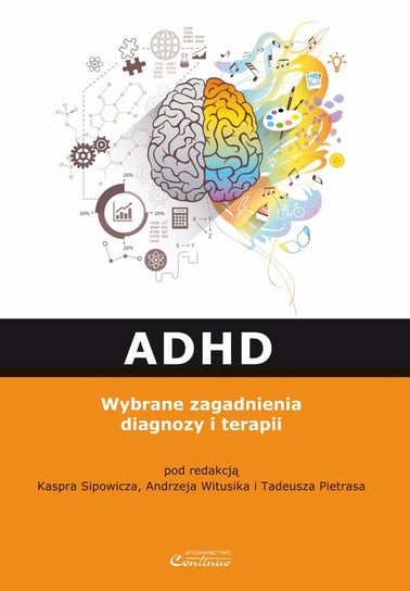 ADHD. Wybrane zagadnienia diagnozy i terapii Opracowanie zbiorowe