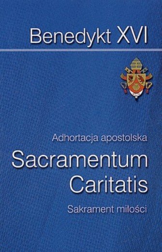 Adhortacja Apostolska. Sacramentum Caritatis Benedykt XVI