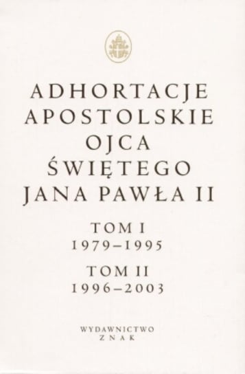 Adhortacje apostolskie Ojca Świętego Jana Pawła II. Tom 1-2 Jan Paweł II