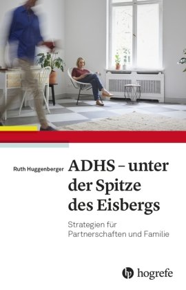 ADHS - unter der Spitze des Eisbergs Hogrefe (vorm. Verlag Hans Huber )
