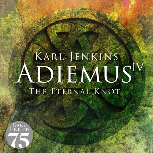 Adiemus IV - The Eternal Knot Adiemus, Karl Jenkins
