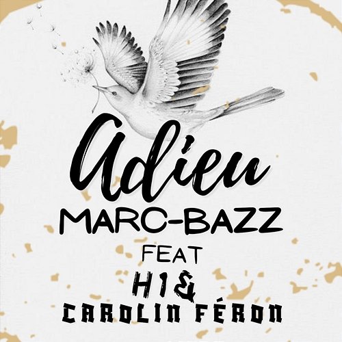 Adieu Marc-BaZZ feat. H1, Carolin Féron
