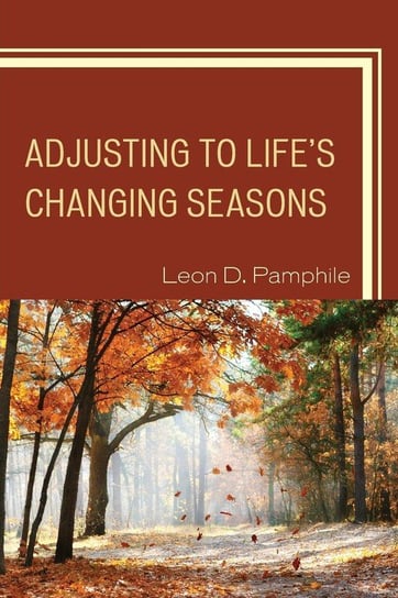 Adjusting to Life's Changing Seasons Pamphile Leon D.