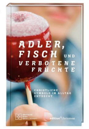 Adler, Fisch und verbotene Früchte Deutsche Bibelgesellschaft
