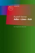 Adler - Löwe - Kuh Steiner Rudolf