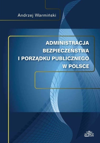 Administracja bezpieczeństwa i porządku publicznego w Polsce Warmiński Andrzej