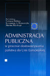Administracja publiczna w procesie dostosowywania państwa do Unii Europejskiej Opracowanie zbiorowe