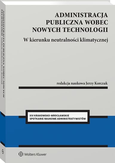 Administracja publiczna wobec nowych technologii. W kierunku neutralności klimatycznej Opracowanie zbiorowe